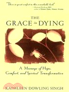 The Grace in Dying ─ How We Are Transformed Spiritually As We Die