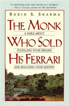 The Monk Who Sold His Ferrari ─ A Fable About Fulfilling Your Dreams and Reaching Your Destiny