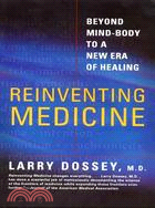 Reinventing Medicine ─ Beyond Mind-Body to a New Era of Healing