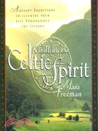 Kindling the Celtic Spirit ─ Ancient Traditions to Illumine Your Life Throughout the Seasons
