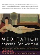 Meditation Secrets for Women ─ Discovering Your Passion, Pleasure, and Inner Peace