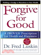 Forgive for Good ─ A Proven Prescription for Health and Happiness