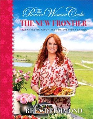 The Pioneer Woman Cooks ― 112 Fantastic Favorites for Everyday Eating