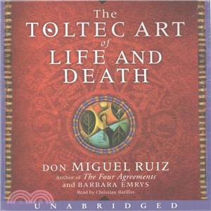 The Toltec Art of Life and Death ─ Living Your Life As a Work of Art