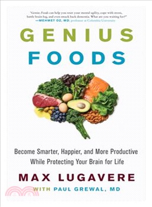 Genius foods :become smarter, happier, and more productive while protecting your brain for life /