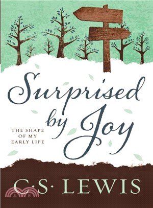 Surprised by joy :the shape of my early life /