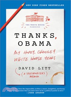 Thanks, Obama ─ My Hopey, Changey White House Years