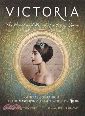 Victoria ─ The Heart and Mind of a Young Queen: Official Companion to the Masterpiece Presentation on Pbs
