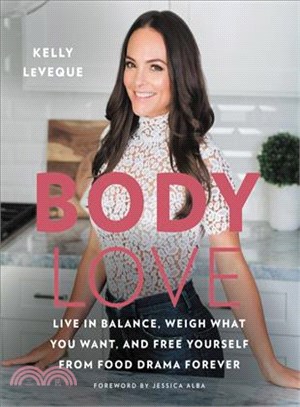 Body Love ─ Live in Balance, Weigh What You Want, and Free Yourself from Food Drama Forever