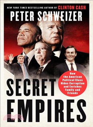 Secret empires :how the American political class hides corruption and enriches family and friends /