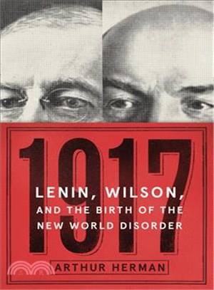 1917 :Lenin, Wilson, and the birth of the new world disorder /