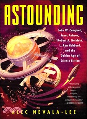 Astounding ― John W. Campbell, Isaac Asimov, Robert A. Heinlein, L. Ron Hubbard, and the Golden Age of Science Fiction