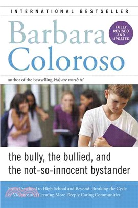 The bully, the bullied, and the not-so-innocent bystander :  from preschool to high school and beyond : breaking the cycle of violence and creating more deeply caring communities /