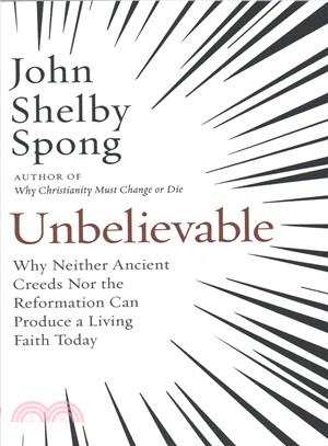Unbelievable ─ Why Neither Ancient Creeds Nor the Reformation Can Produce a Living Faith Today