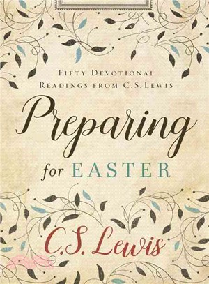 Preparing for Easter :fifty devotional readings from C.S. Lewis /