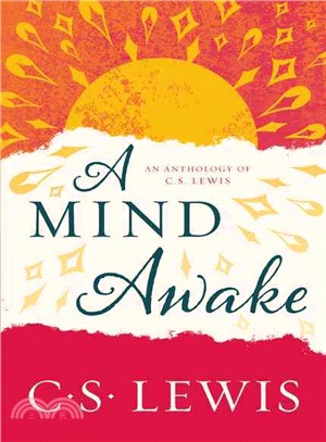 A mind awake :an anthology of C.S. Lewis /