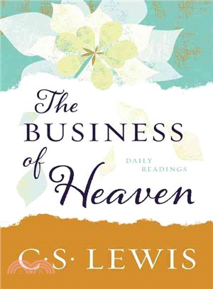 The business of heaven :daily readings from C. S. Lewis /
