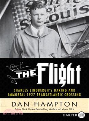 The Flight ─ Charles Lindbergh's Daring and Immortal 1927 Transatlantic Crossing