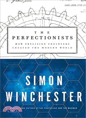 The Perfectionists ― How Precision Engineers Created the Modern World