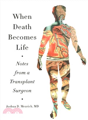 When death becomes life :notes from a transplant surgeon/