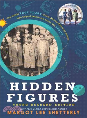 Hidden Figures Young Readers' Edition ─ The Untold True Story of Four African-American Women Who Helped Launch Our Nation Into Space