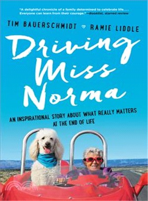 Driving Miss Norma ― An Inspirational Story About What Really Matters at the End of Life