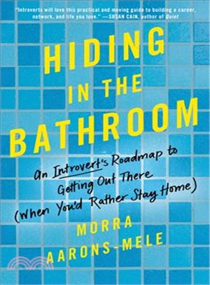 Hiding in the bathroom :an introvert's roadmap to getting out there (when you'd rather stay home) /