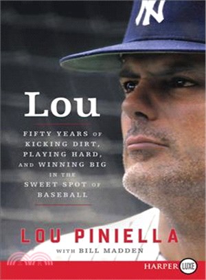 Lou ─ Fifty Years of Kicking Dirt, Playing Hard, and Winning Big in the Sweet Spot of Baseball