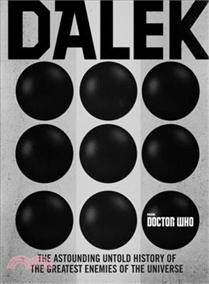 Doctor Who Dalek ─ The Astounding Untold History of the Greatest Enemies of the Universe