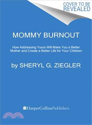 Mommy burnout :how to reclaim your life and raise healthier children in the process /