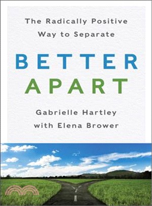 Better Apart ― The Radically Positive Way to Separate