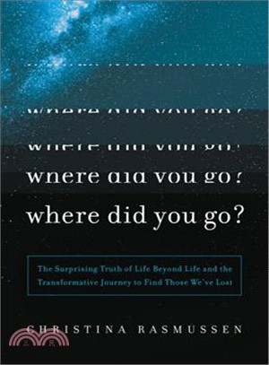 Where Did You Go? ― A Step-by-step Journey to Experience the Afterlife and Find Those We Lost