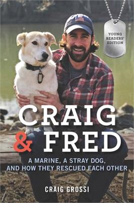 Craig & Fred ─ A Marine, a Stray Dog, and How They Rescued Each Other: Young Readers' Edition