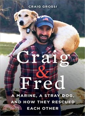 Craig & Fred :a Marine, a stray dog, and how they rescued each other /