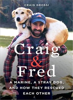 Craig & Fred ― A Marine, a Stray Dog, and How They Rescued Each Other