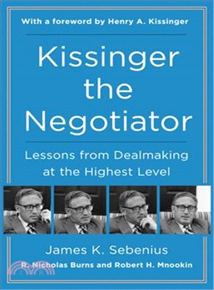 Kissinger the Negotiator ─ Lessons from Dealmaking at the Highest Level