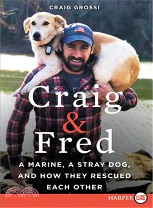 Craig & Fred ─ A Marine, a Stray Dog, and How They Rescued Each Other