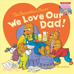 The berenstain bears, we love our dad! :the berenstain bears, we love our mom! /