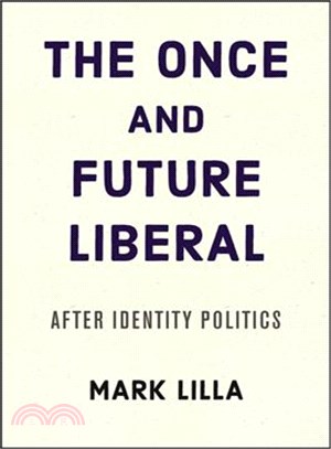 The once and future liberal :after identity politics /