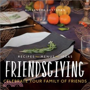 Friendsgiving :celebrate your family of friends /