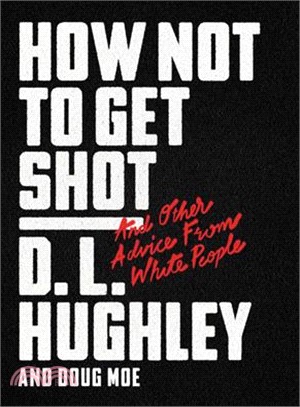 How not to get shot :and other advice from white people /