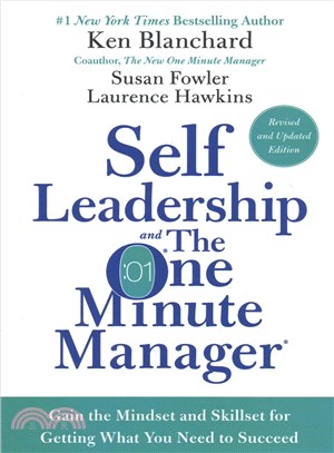 Self leadership and the one minute manager :gain the mindset and skillset for getting what you need to succeed /