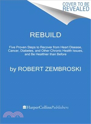 Rebuild ─ Five Proven Steps to Move from Diagnosis to Recovery and Be Healthier Than Before