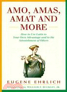 Amo, Amas, Amat and More ─ How to Use Latin to Your Own Advantage and to the Astonishment of Others