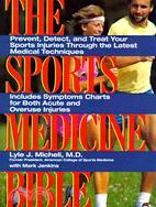 The Sports Medicine Bible ─ Prevent, Detect, and Treat Your Sports Injuries Through the Latest Medical Techniques