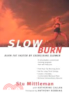 Slow Burn ─ Burn Fat Faster by Exercising Slower