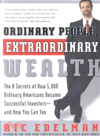 Ordinary People, Extraordinary Wealth ─ The 8 Secrets of How 5,000 Ordinary Americans Became Successful Investors and How You Can Too