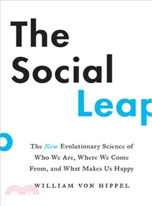 The Social Leap ― The New Evolutionary Science of Who We Are, Where We Come From, and What Makes Us Happy