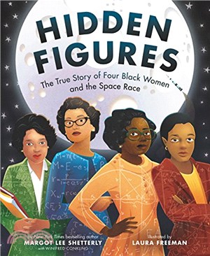 Hidden figures :the true story of four Black women and the space race /