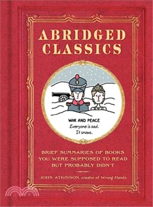 Abridged classics :brief summaries of books you were supposed to read but probably didn't /